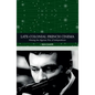Late-Colonial French Cinema: Filming the Algerian War of Independence - Paperback