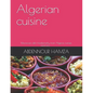 Algerian cuisine: traditionally dish from Algeria and mediterranean cuisine - Paperback