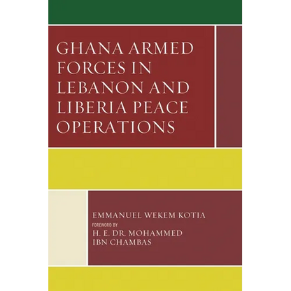 Ghana Armed Forces in Lebanon and Liberia Peace Operations - Paperback