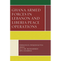 Ghana Armed Forces in Lebanon and Liberia Peace Operations - Paperback