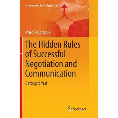 The Hidden Rules of Successful Negotiation and Communication: Getting to Yes! - Paperback