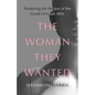 The Woman They Wanted: Shattering the Illusion of the Good Christian Wife - Hardcover