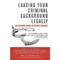 Erasing Your Criminal Background Legally: The Ultimate Guide To Second Chances - Paperback