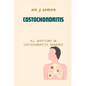 Costochondritis: All Questions on Costochondritis Answered - Paperback