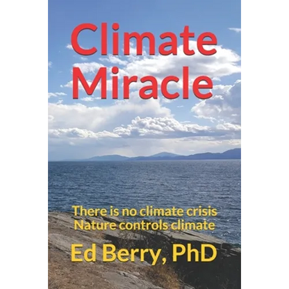 Climate Miracle: There is no climate crisis Nature controls climate - Paperback