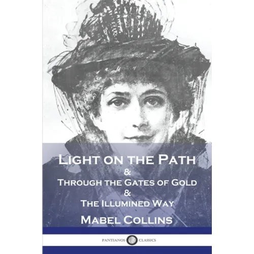 Light on the Path: & Through the Gates of Gold & The Illumined Way - Paperback