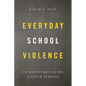 Everyday School Violence: An Educator's Guide to Safer Schools - Hardcover