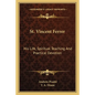 St. Vincent Ferrer: His Life, Spiritual Teaching And Practical Devotion - Paperback
