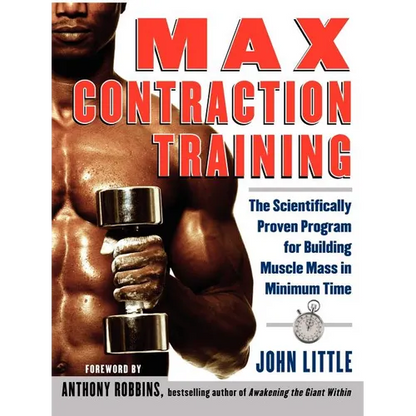 Max Contraction Training: The Scientifically Proven Program for Building Muscle Mass in Minimum Time - Paperback