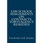 Law School Assignments - Contracts Torts Agency Remedies: Actual law school assignments argued and discussed by an instructor - Paperback