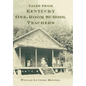 Tales from Kentucky One-Room School Teachers - Hardcover
