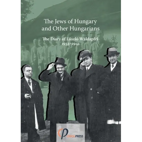 The Jews of Hungary and Other Hungarians. The Diary of László Waldapfel 1933-1941 - Paperback