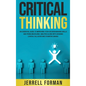 Critical Thinking: An Essential Guide to Improving Your Decision-Making Skills and Problem-Solving Abilities along with Avoiding Logical Fallacies and - Hardcover