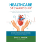 Healthcare Stewardship: A Call to Action for a 21st Century Sustainable American Healthcare Delivery System - Hardcover