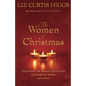 The Women of Christmas: Experience the Season Afresh with Elizabeth, Mary, and Anna - Hardcover