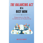 The Balancing Act of A Busy Mom: Happiness is the Key to Balance & Productivity - Hardcover