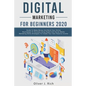 Digital Marketing for Beginners 2020: Guide To Make Money And Build Your Online Businesses To Success Using Digital Marketing Skills, Platforms And To - Paperback