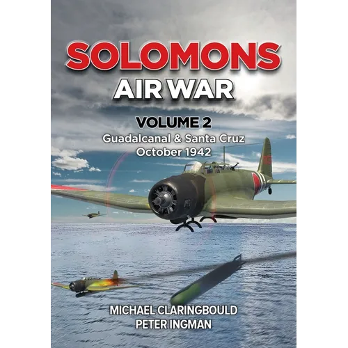Solomons Air War: Volume 2 - Guadalcanal & Santa Cruz October 1942 - Paperback