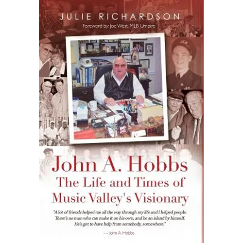 John A. Hobbs The Life and Times of Music Valley's Visionary - Hardcover