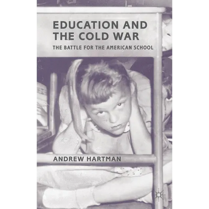 Education and the Cold War: The Battle for the American School - Paperback