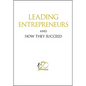 Leading Entrepreneurs and How They Succeed - Hardcover