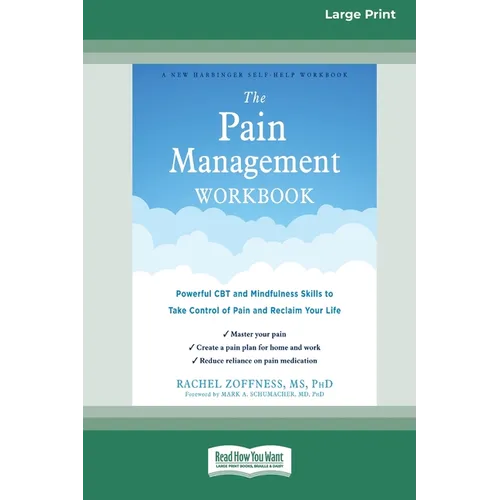 The Pain Management Workbook: Powerful CBT and Mindfulness Skills to Take Control of Pain and Reclaim Your Life [16pt Large Print Edition] - Paperback