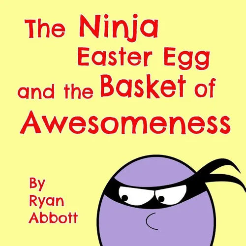 The Ninja Easter Egg and the Basket of Awesomeness - Paperback