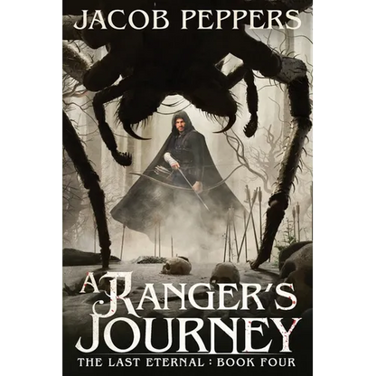 A Ranger's Journey: Book Four of the Last Eternal - Paperback