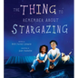 The Thing to Remember about Stargazing - Hardcover