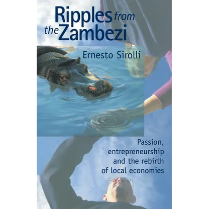 Ripples from the Zambezi: Passion, Entrepreneurship, and the Rebirth of Local Economies - Paperback
