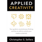 Applied Creativity: Your guide to revolutionary thinking and the six skills to unlock your creative potential. - Paperback