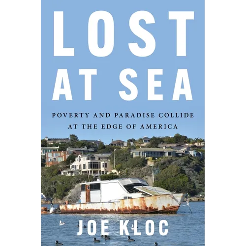 Lost at Sea: Poverty and Paradise Collide at the Edge of America - Hardcover