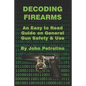 Decoding Firearms: An Easy to Read Guide on General Gun Safety & Use - Paperback