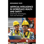 Artificial Intelligence in Workplace Health and Safety: Data-Driven Technologies, Tools and Techniques - Hardcover