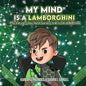 My Mind is a Lamborghini: The story of a boy that is learning to drive his ADHD mind. - Paperback