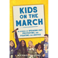 Kids on the March: 15 Stories of Speaking Out, Protesting, and Fighting for Justice - Hardcover