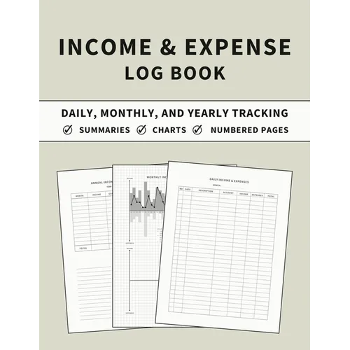 Income and Expense Log Book: Accounting and Bookkeeping Ledger Book for Daily, Monthly, and Yearly Tracking for Personal Finance and Small Business (S - Paperback