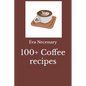 100+ Coffee recipes - Paperback