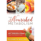The Nourished Metabolism: The Balanced Guide to How Diet, Exercise and Stress Impact Your Metabolic Health - Paperback