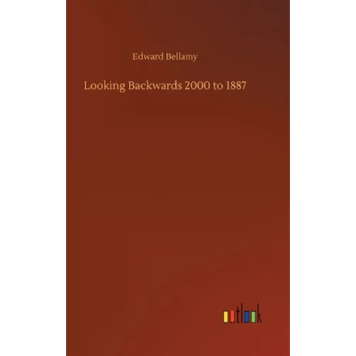 Looking Backwards 2000 to 1887 - Hardcover