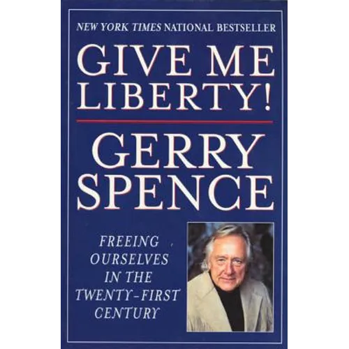 Give Me Liberty: Freeing Ourselves in the Twenty-First Century - Paperback