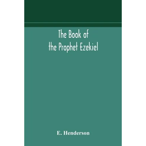 The book of the prophet Ezekiel: translated from the original Hebrew: with a commentary, critical, philological, and exegetical - Paperback