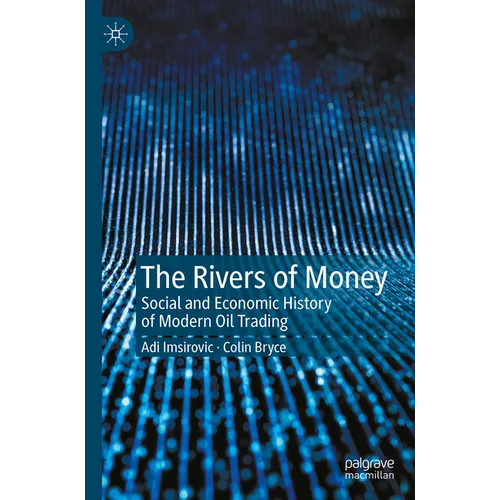 The Rivers of Money: Social and Economic History of Modern Oil Trading - Paperback