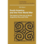 South America and the First World War: The Impact of the War on Brazil, Argentina, Peru and Chile - Paperback