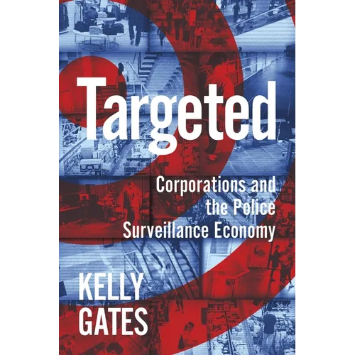Targeted: Corporations and the Police Surveillance Economy - Hardcover