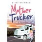 Mother Trucker: Because It's Never Too Late! - Paperback