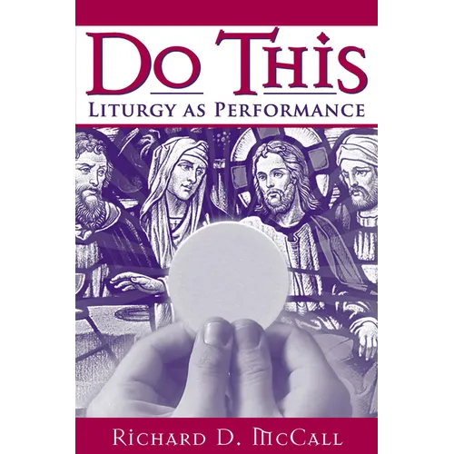 Do This: Liturgy as Performance - Paperback