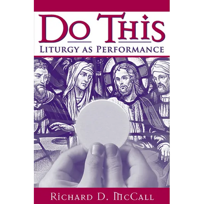 Do This: Liturgy as Performance - Paperback