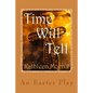 Time Will Tell - An Easter Play - Paperback