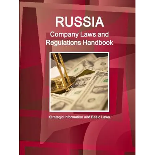 Russia Company Laws and Regulations Handbook - Strategic Information and Basic Laws - Paperback